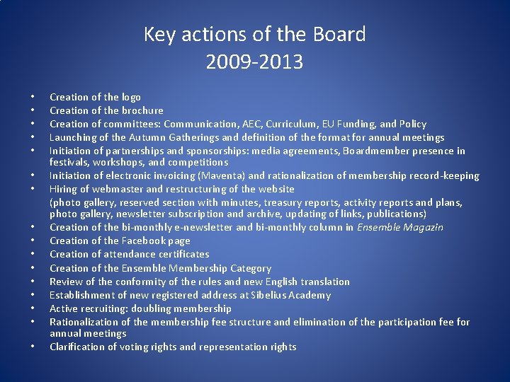 Key actions of the Board 2009 -2013 • • • • Creation of the