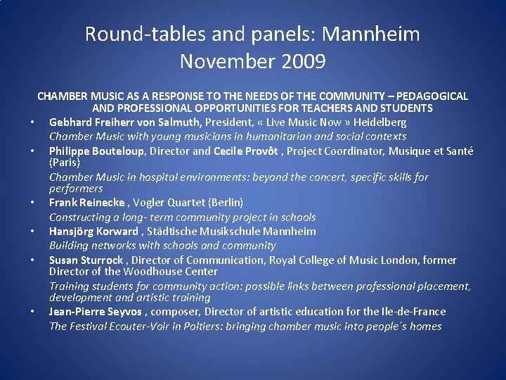 Round-tables and panels: Mannheim November 2009 CHAMBER MUSIC AS A RESPONSE TO THE NEEDS
