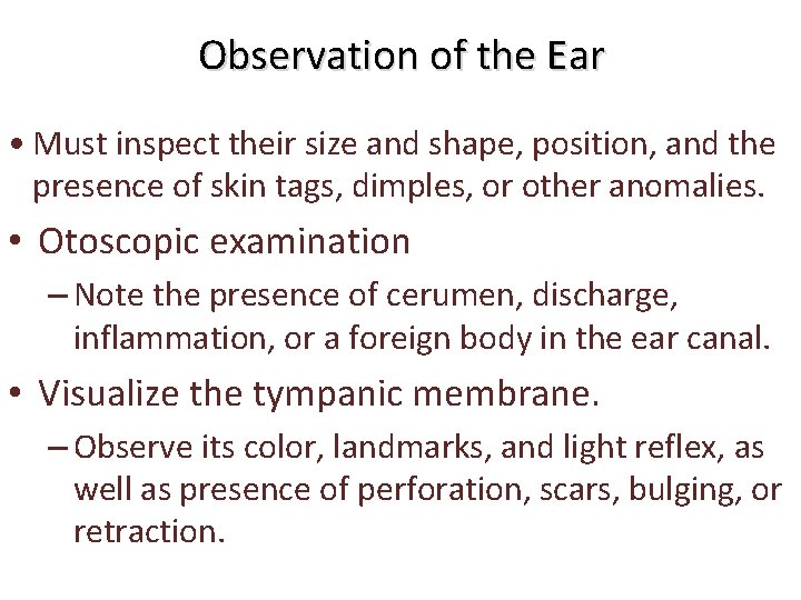 Observation of the Ear • Must inspect their size and shape, position, and the