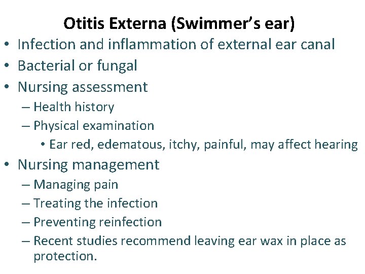 Otitis Externa (Swimmer’s ear) • Infection and inflammation of external ear canal • Bacterial