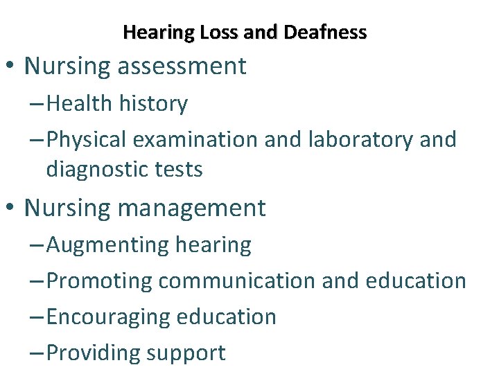 Hearing Loss and Deafness • Nursing assessment – Health history – Physical examination and