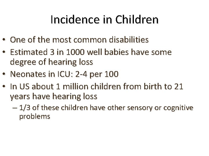 Incidence in Children • One of the most common disabilities • Estimated 3 in