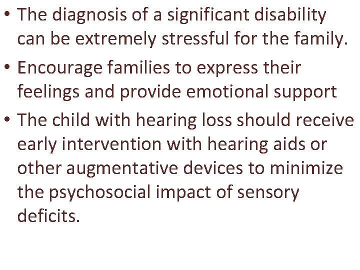  • The diagnosis of a significant disability can be extremely stressful for the