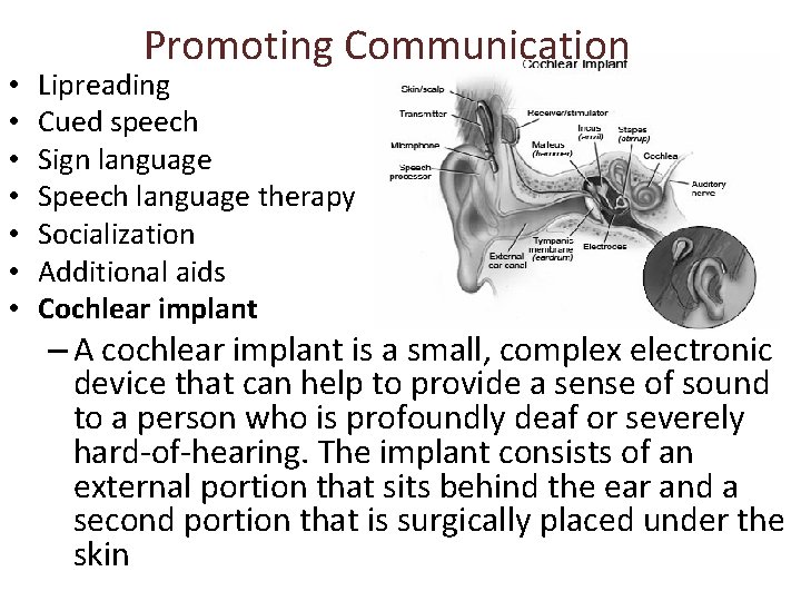  • • Promoting Communication Lipreading Cued speech Sign language Speech language therapy Socialization