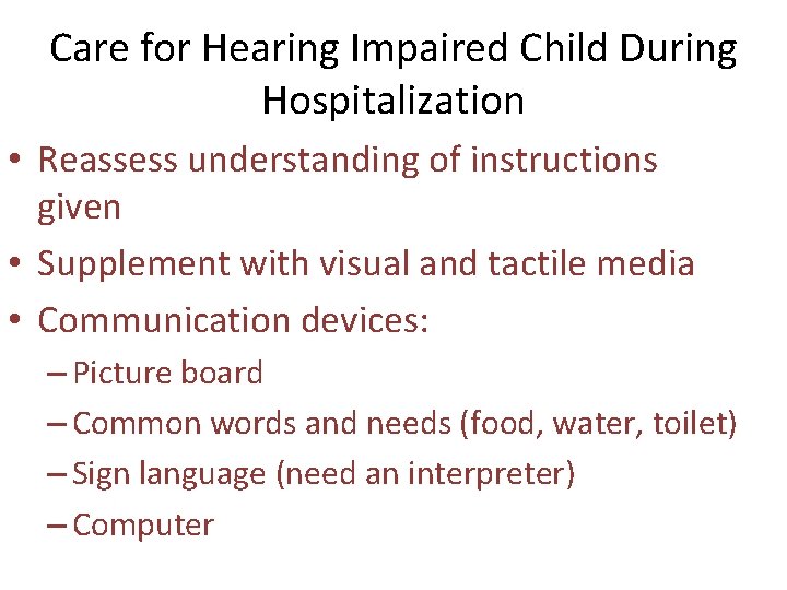 Care for Hearing Impaired Child During Hospitalization • Reassess understanding of instructions given •