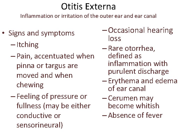 Otitis Externa Inflammation or irritation of the outer ear and ear canal • Signs