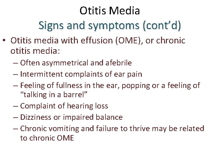 Otitis Media Signs and symptoms (cont’d) • Otitis media with effusion (OME), or chronic