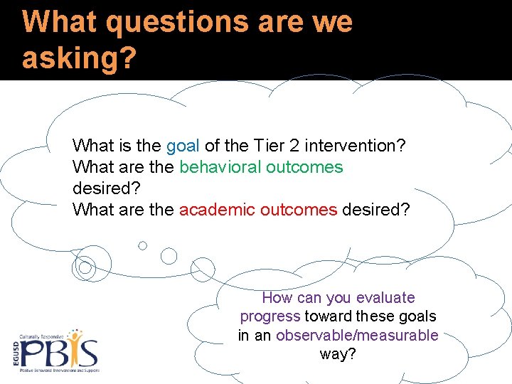 What questions are we asking? What is the goal of the Tier 2 intervention?