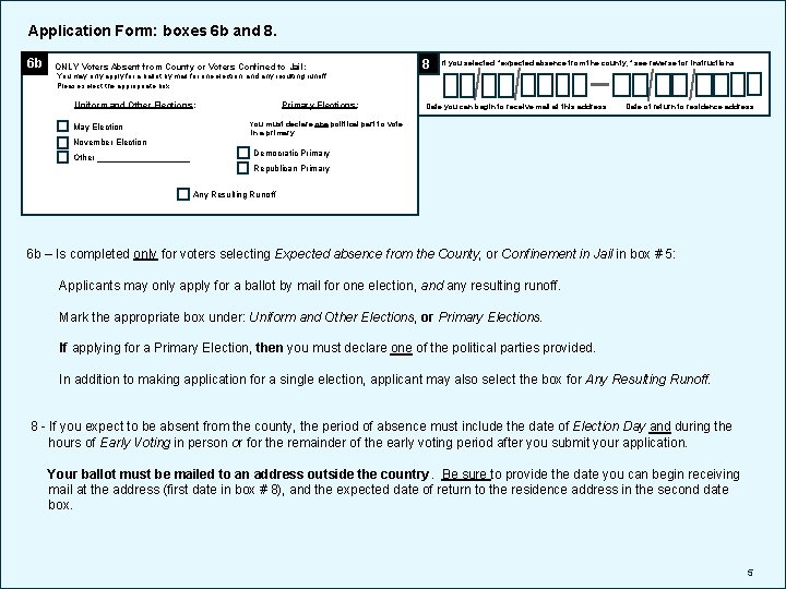 Application Form: boxes 6 b and 8. 6 b ONLY Voters Absent from County