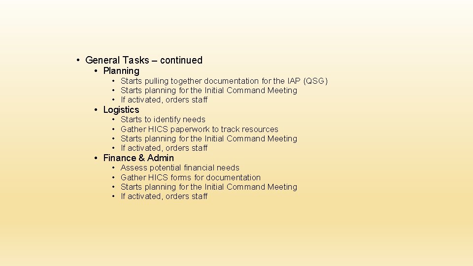  • General Tasks – continued • Planning • Starts pulling together documentation for