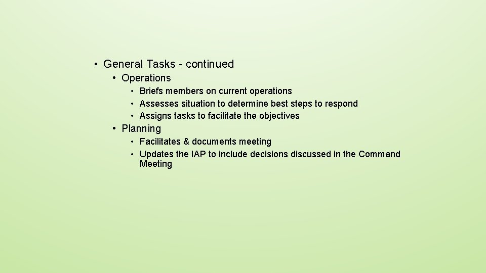  • General Tasks - continued • Operations • Briefs members on current operations