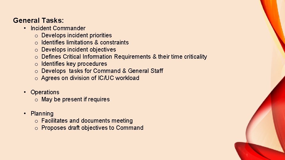 General Tasks: • Incident Commander o Develops incident priorities o Identifies limitations & constraints