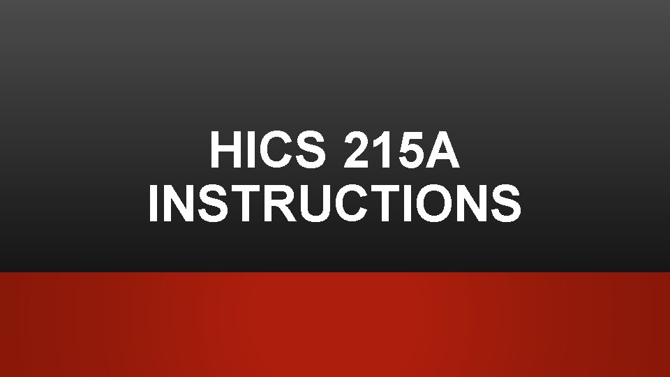 HICS 215 A INSTRUCTIONS 