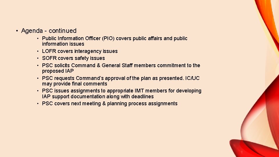  • Agenda - continued • Public Information Officer (PIO) covers public affairs and