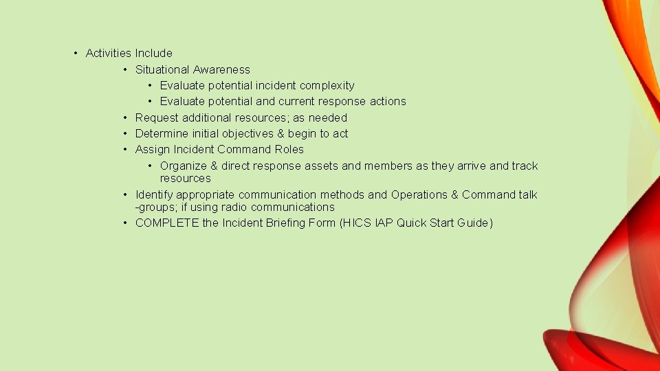  • Activities Include • Situational Awareness • Evaluate potential incident complexity • Evaluate