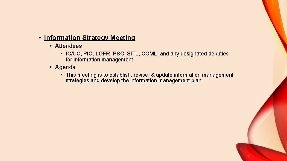  • Information Strategy Meeting • Attendees • IC/UC, PIO, LOFR, PSC, SITL, COML,