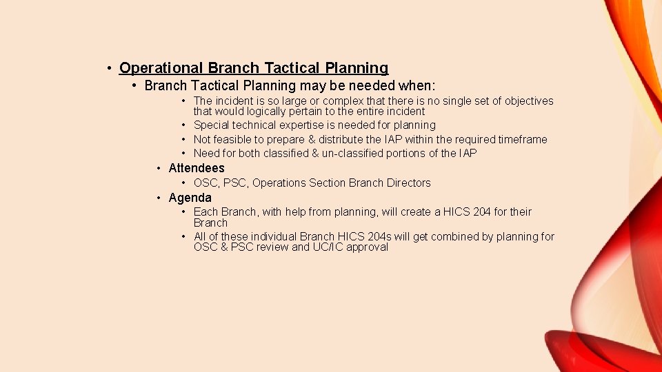  • Operational Branch Tactical Planning • Branch Tactical Planning may be needed when: