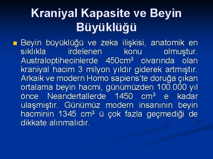 Kraniyal Kapasite ve Beyin Büyüklüğü n Beyin büyüklüğü ve zeka ilişkisi, anatomik en sıklıkla