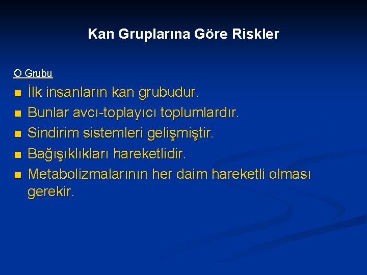 Kan Gruplarına Göre Riskler O Grubu n n n İlk insanların kan grubudur. Bunlar