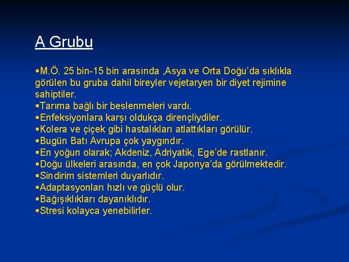 A Grubu §M. Ö. 25 bin-15 bin arasında , Asya ve Orta Doğu’da sıklıkla