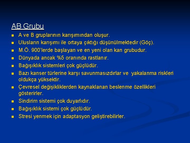 AB Grubu n n n n n A ve B gruplarının karışımından oluşur. Ulusların