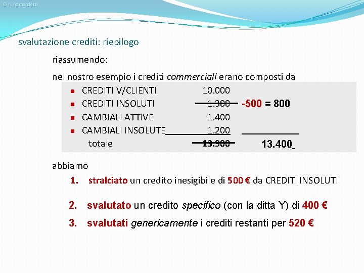 © R. Ramondetti svalutazione crediti: riepilogo riassumendo: nel nostro esempio i crediti commerciali erano