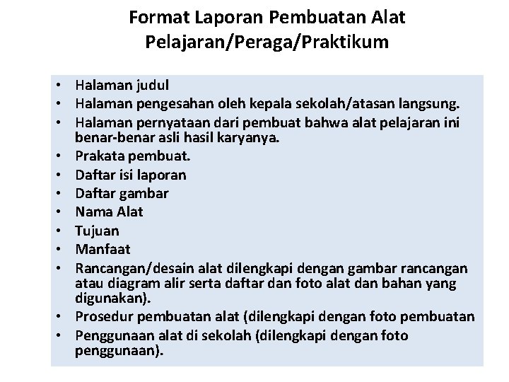 Format Laporan Pembuatan Alat Pelajaran/Peraga/Praktikum • Halaman judul • Halaman pengesahan oleh kepala sekolah/atasan