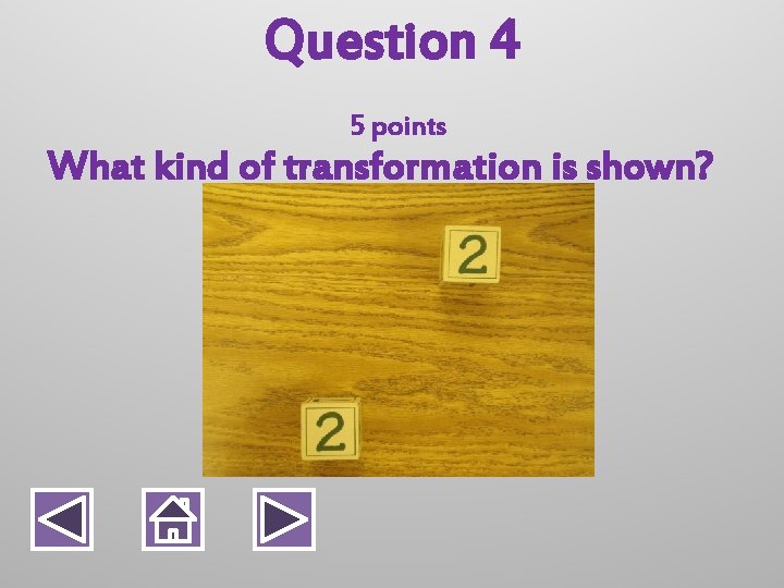 Question 4 5 points What kind of transformation is shown? 