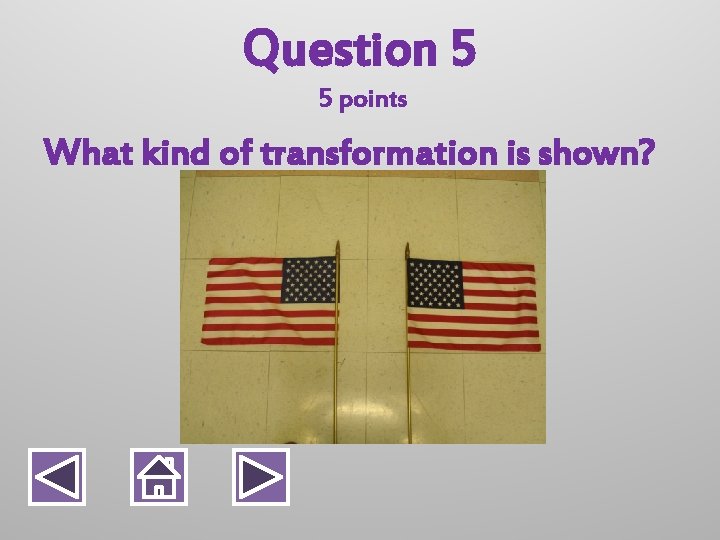 Question 5 5 points What kind of transformation is shown? 