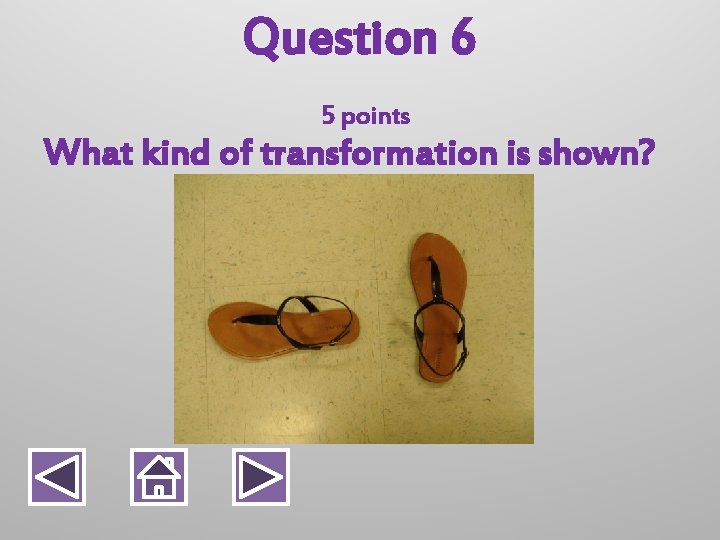 Question 6 5 points What kind of transformation is shown? 
