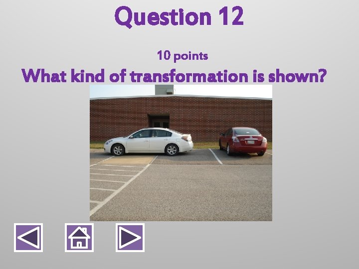 Question 12 10 points What kind of transformation is shown? 