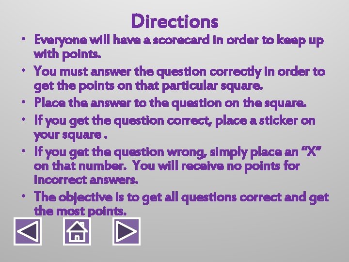 Directions • Everyone will have a scorecard in order to keep up with points.