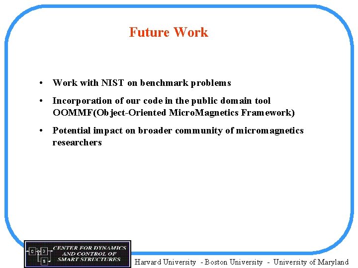 Future Work • Work with NIST on benchmark problems • Incorporation of our code