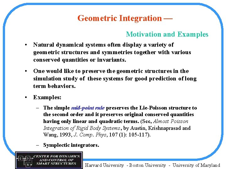 Geometric Integration — Motivation and Examples • Natural dynamical systems often display a variety
