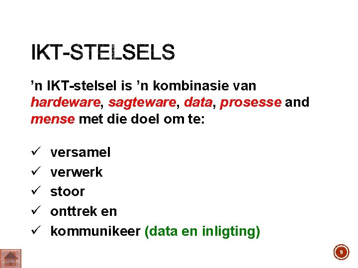 ’n IKT-stelsel is ’n kombinasie van hardeware, sagteware, data, prosesse and mense met die