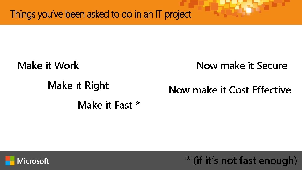 Make it Work Make it Right Now make it Secure Now make it Cost Make it Work Make it Right Now make it Secure Now make it Cost