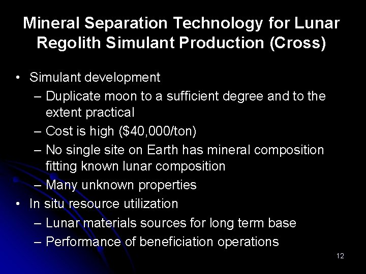 Mineral Separation Technology for Lunar Regolith Simulant Production (Cross) • Simulant development – Duplicate