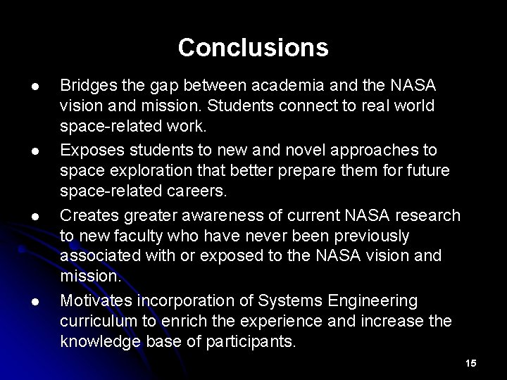 Conclusions l l Bridges the gap between academia and the NASA vision and mission.