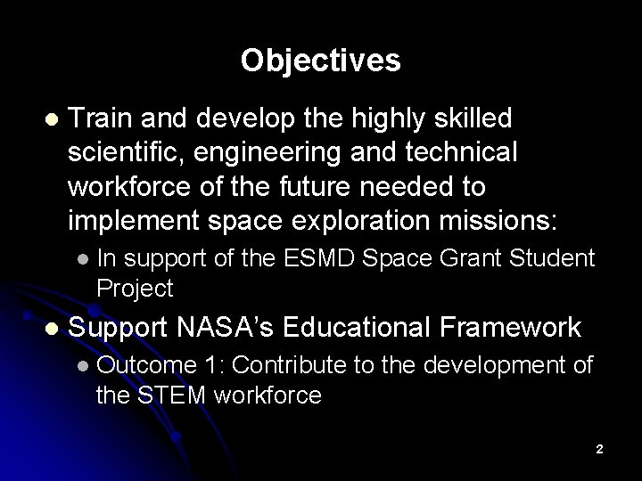 Objectives l Train and develop the highly skilled scientific, engineering and technical workforce of