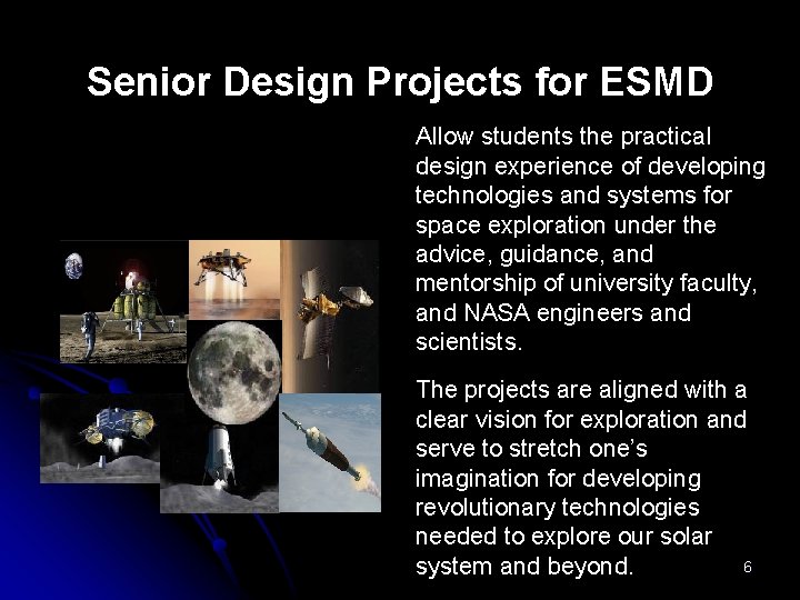 Senior Design Projects for ESMD Allow students the practical design experience of developing technologies