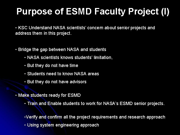 Purpose of ESMD Faculty Project (I) • KSC Understand NASA scientists’ concern about senior