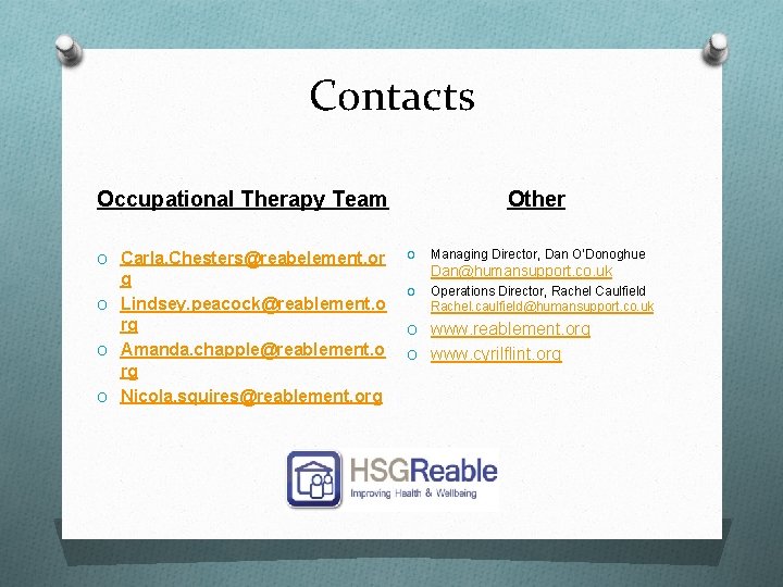 Contacts Other Occupational Therapy Team O Carla. Chesters@reabelement. or g O Lindsey. peacock@reablement. o