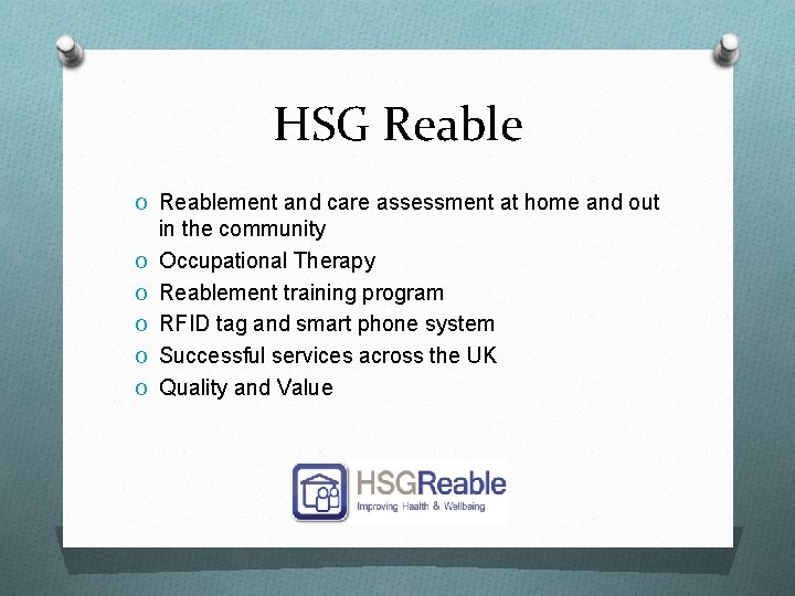 HSG Reable O Reablement and care assessment at home and out O O O