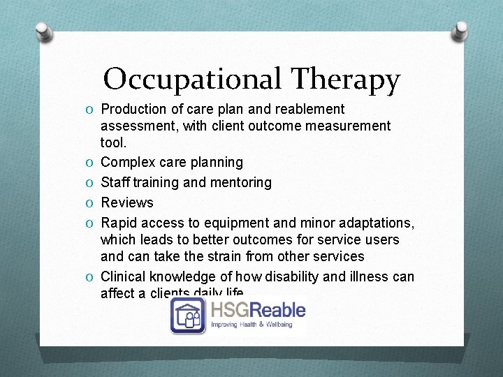 Occupational Therapy O Production of care plan and reablement O O O assessment, with