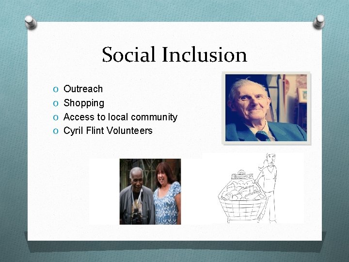 Social Inclusion O Outreach O Shopping O Access to local community O Cyril Flint