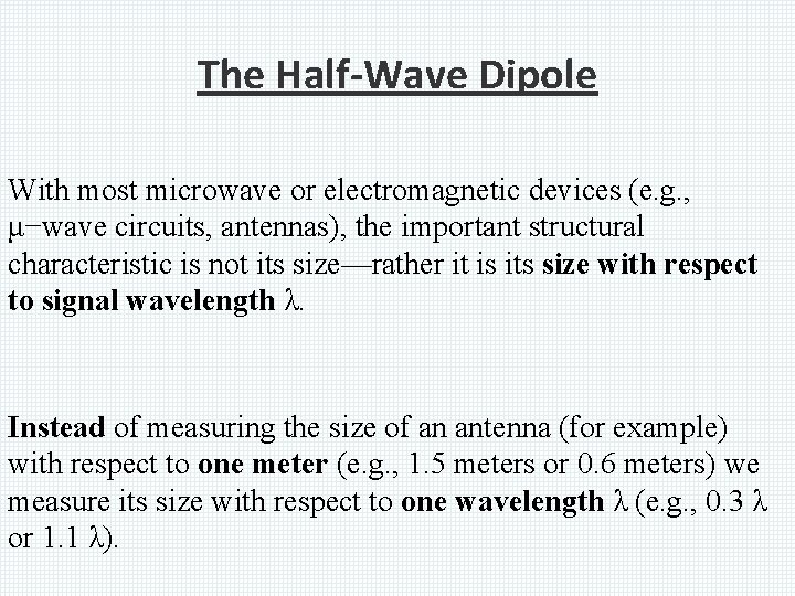 The Half-Wave Dipole With most microwave or electromagnetic devices (e. g. , μ−wave circuits,