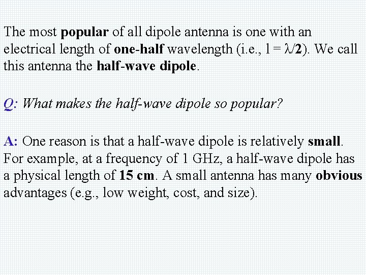 The most popular of all dipole antenna is one with an electrical length of