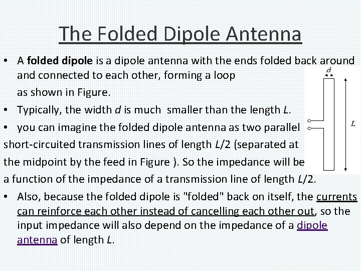 The Folded Dipole Antenna • A folded dipole is a dipole antenna with the