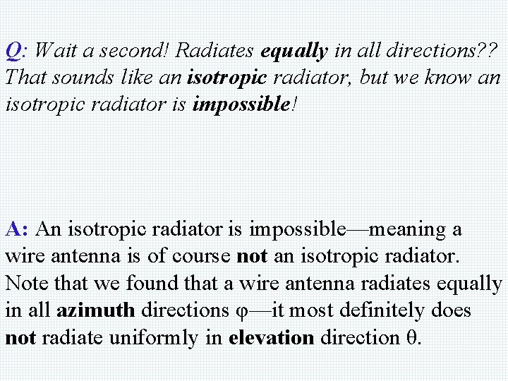 Q: Wait a second! Radiates equally in all directions? ? That sounds like an