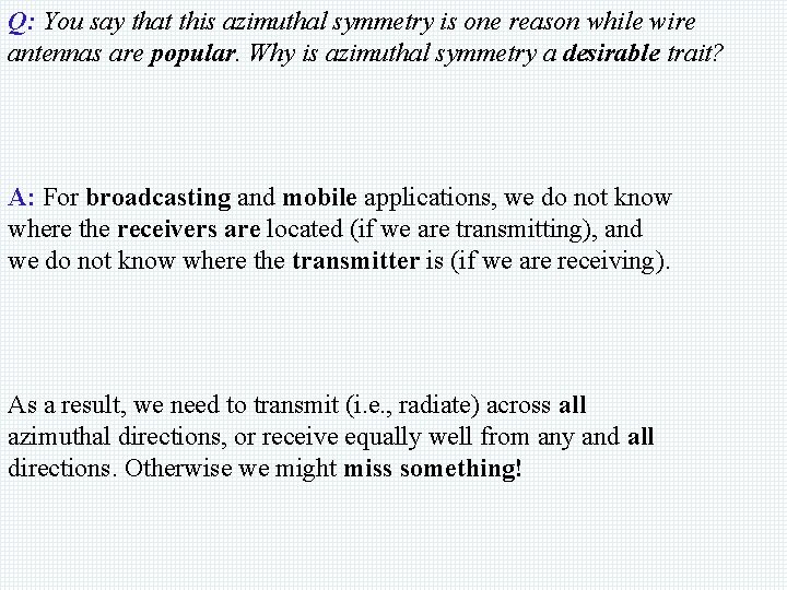 Q: You say that this azimuthal symmetry is one reason while wire antennas are